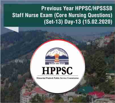 Previous Year HPPSC/HPSSSB Staff Nurse Exam (Core Nursing Questions) (Set-13) Day-13 (15.02.2020)