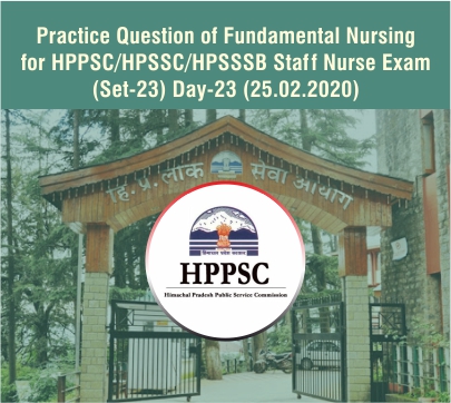 Practice Question of Fundamental Nursing for HPSSC/HPPSC/HPSSSB Staff Nurse Exam