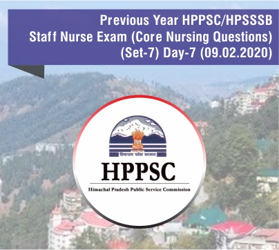 Previous Year HPSSC/HPPSC/HPSSSB Staff Nurse Exam (Core Nursing Questions) (Set-7)