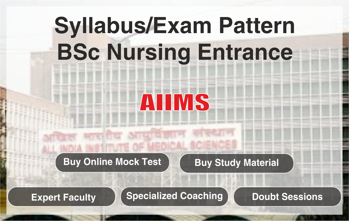 Syllabus/ Exam Pattern of BSc Nursing Entrance Exam AIIMS