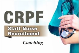 Coaching for CRPF (Staff Nurse Recruitment)