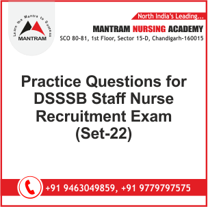 Practice Questions for DSSSB Staff Nurse Recruitment Exam (Set-22)