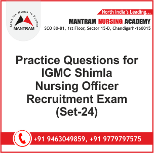 Practice Questions for IGMC Shimla Nursing Officer Recruitment Exam (Set-24)