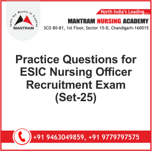 Practice Questions for ESIC Nursing Officer Recruitment Exam (Set-25)