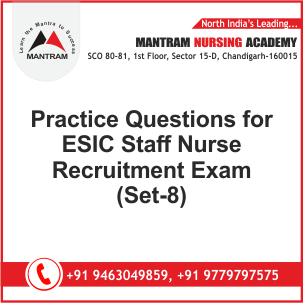 Practice Questions for ESIC Staff Nurse Recruitment Exam (Set-8)